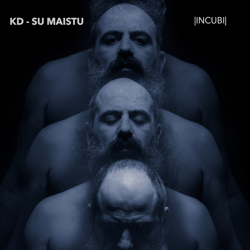 Incubi, Kd e Maistu